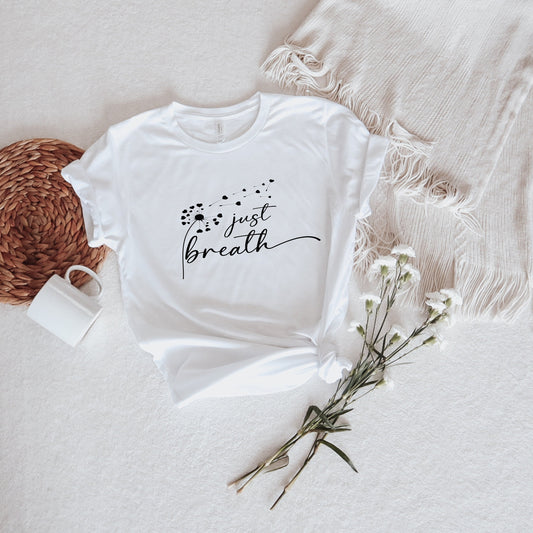 Just Breath, Women Motivational T-shirt/ Inspirational Girl Tee/ Women Gift shirt